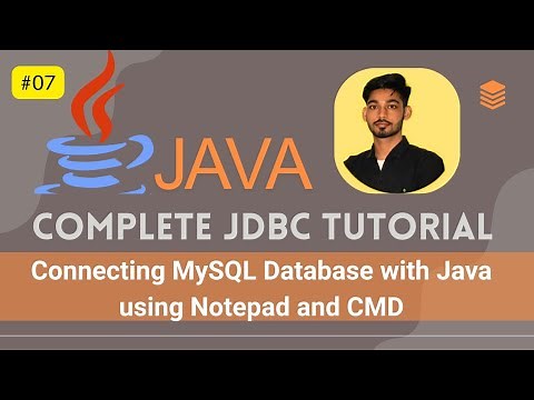 #07 Connecting MySQL Database with Java using Notepad and CMD | JDBC Tutorial for Beginners