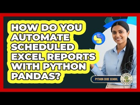 How Do You Automate Scheduled Excel Reports With Python Pandas? - Python Code School