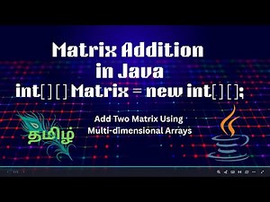 Matrix Addition in Java using Nested For Loop | User Input | தமிழ் Explanation | Code & Innovate