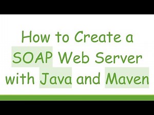 How to Create a SOAP Web Server with Java and Maven