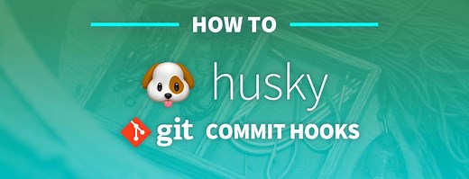 How to Add Commit Hooks to Git with Husky to Automate Code Tasks