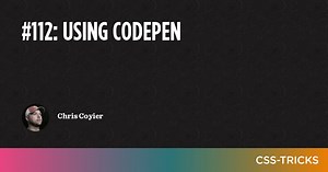 #112: Using CodePen | CSS-Tricks