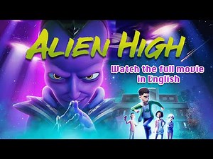 Alien High | Watch the Full Movie in English About Aliens Taking Over a School (HD)