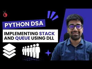 DSA in Python Course - Implement Stack & Queue using Doubly Linked List - Part 87 [Hindi]