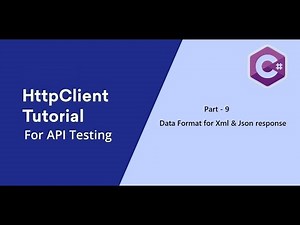 9. C# || HttpClient || XML & JSON Data Format.