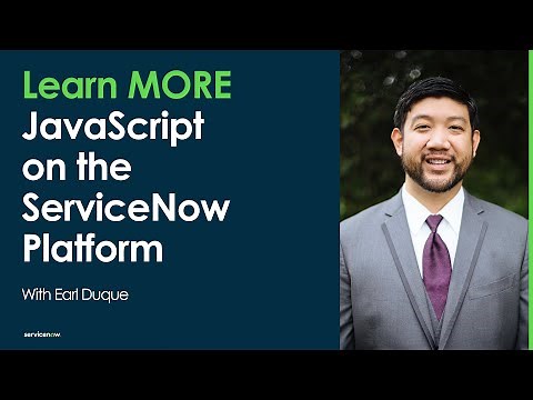 Learn MORE JavaScript on the ServiceNow Platform: Overview