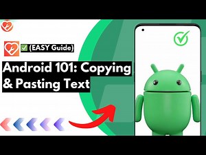 How to (Easily) Copy & Paste Text on Any Android Device