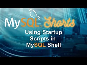 Episode-095 - Using Startup Scripts in MySQL
