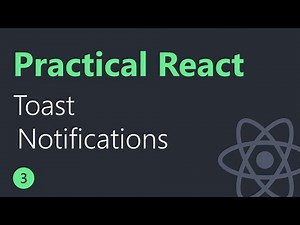 Practical React - 3 - Toast Notifications