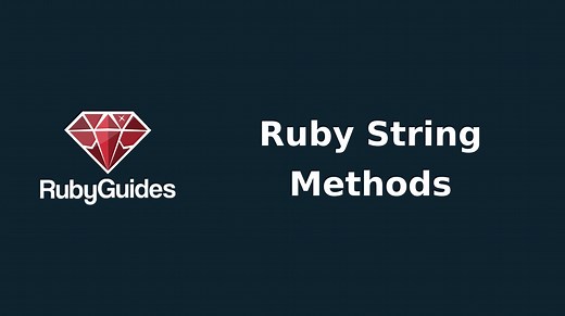 Ruby String Methods (Ultimate Guide)