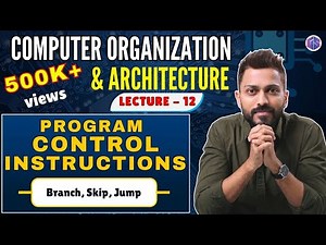 L-1.12: Program Control Instructions(Types of Control Instructions) | Computer Organization