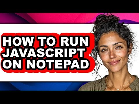 How to Run Javascript on Notepad - Full Guide