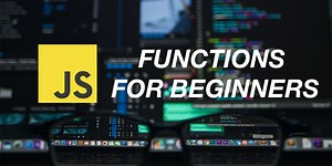 Learn JavaScript Functions in 3 Easy Steps