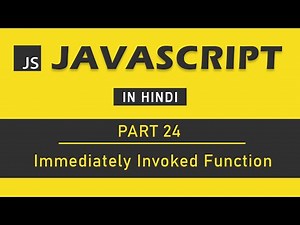 JavaScript Tutorial in Hindi for Beginners [Part 24] - Immediately Invoked Function in JavaScript