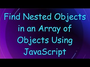 Find Nested Objects in an Array of Objects Using JavaScript