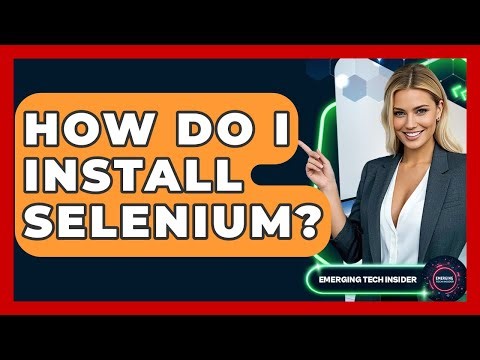 How Do I Install Selenium? - Emerging Tech Insider