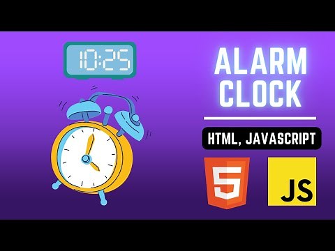 Build Alarm Clock Using HTML & JavaScript | JavaScript Alarm Clock With Sound