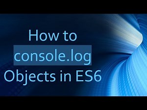 How to console.log Objects in ES6