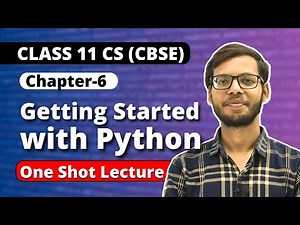Chapter 6 Getting Started with Python One Shot Lecture | Class 11 Python | Class 11 Computer Science