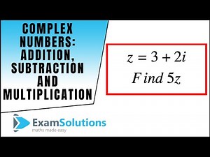 Complex Numbers : Addition, Subtraction and Multiplication : ExamSolutions