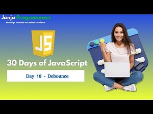 18 - Debounce: Implementing a Debounce Function from Scratch