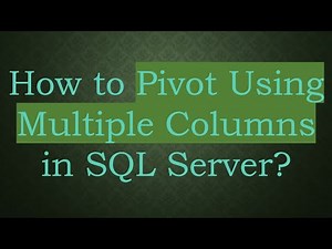How to Pivot Using Multiple Columns in SQL Server?