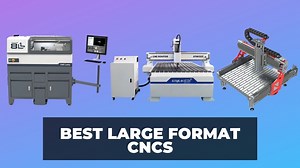10 Best Large Format CNCs in 2024 (Every Size) - CNCSourced