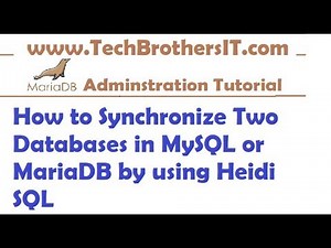 How to Synchronize two database in MySQL or MariaDB by using Heidi SQL- MariaDB Admin / Dev Tutorial