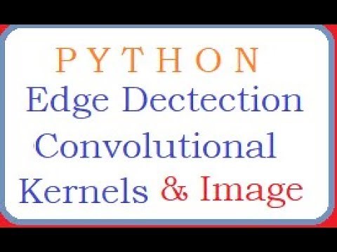 PYTHON: Sobel Edge Detection, Convolutional Kernels, Gaussian Blur