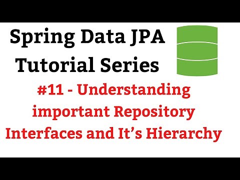Spring Data JPA Tutorial - #11 - Understanding important Repository Interfaces and It’s Hierarchy