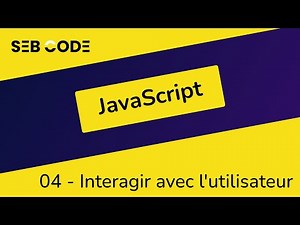 JavaScript tutoriel débutant - 04 - Interagir avec l'utilisateur