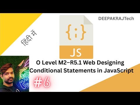 O Level M2–R5.1 Web Designing | Conditional Statements in JavaScript