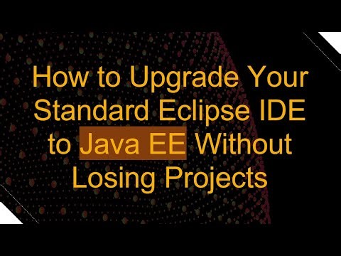 How to Upgrade Your Standard Eclipse IDE to Java EE Without Losing Projects