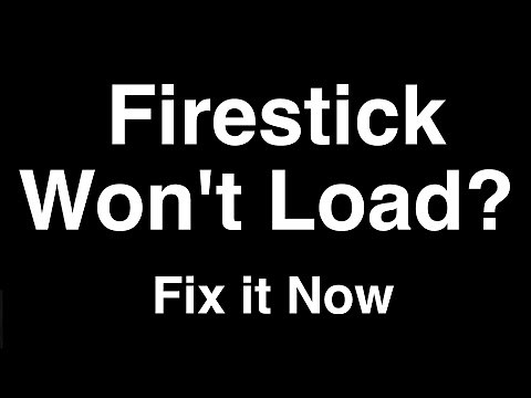 Firestick won't Load - Fix it Now