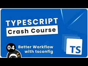 TypeScript Crash Course #4 - Better Workflow with tsconfig