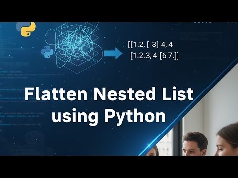 Flatten Nested List using Python. ( For loop and list Comprehension)