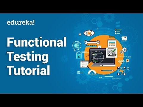 Functional Testing Tutorial | Types of Functional Testing | Software Testing Training | Edureka