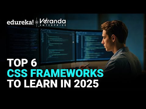 Top 6 CSS Frameworks to Learn in 2025 | Best CSS Framework for Web Development | Edureka