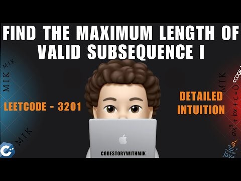 Find the Maximum Length of Valid Subsequence I | Detailed Intuition | Leetcode 3201 | MIK