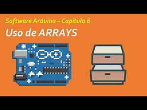 [TUTORIAL] 06 - Uso de ARRAYS en Arduino