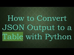 How to Convert JSON Output to a Table with Python