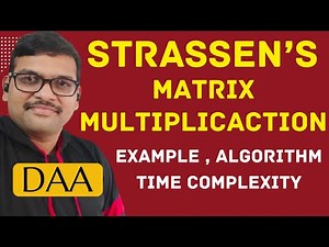 13-Strassen’s Algorithm | Fast Matrix Multiplication | DAA Concept + Time Complexity Analysis | DAA