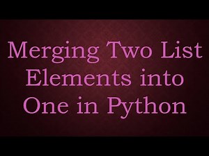 Merging Two List Elements into One in Python