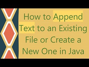How to Append Text to an Existing File or Create a New One in Java