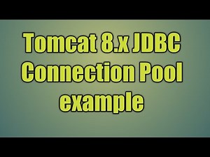 47.Tomcat 8.x JDBC Connection Pool example