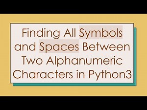 Finding All Symbols and Spaces Between Two Alphanumeric Characters in Python3