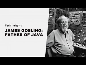 James Gosling: The Father of Java Programming