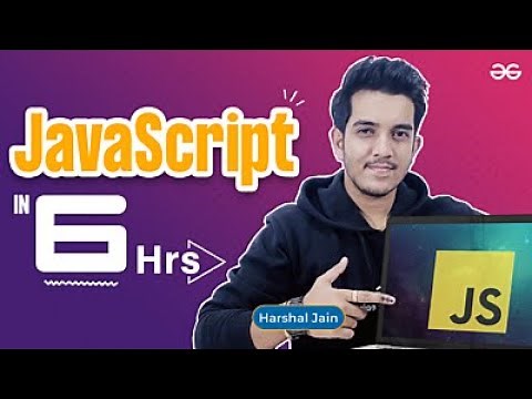 Javascript Full Course- Learn Javascript in 6 hrs | GeeksforGeeks