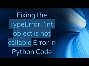 Fixing the TypeError: 'int' object is not callable Error in Python Code