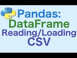 21- Pandas DataFrames: Loading/Reading CSV Files